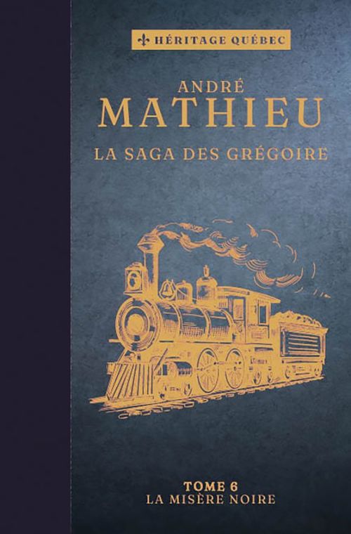 ebook cover of La saga des Grégoire T06 - La misère noire, by André Mathieu