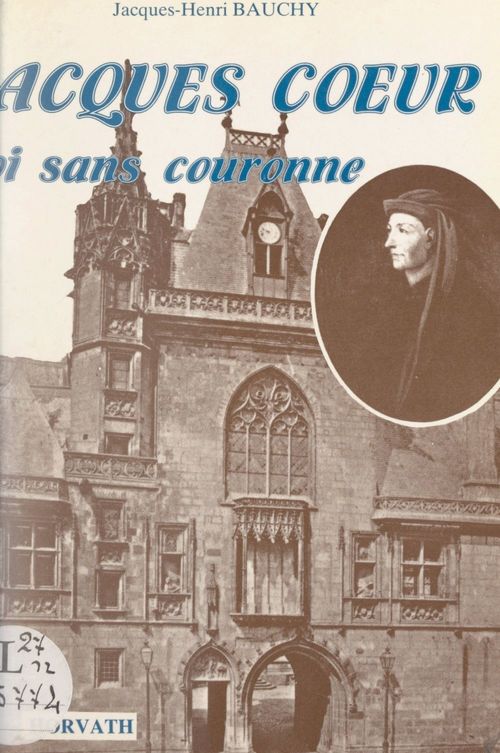 Couverture ebook de Jacques Coeur, roi sans couronne, de Jacques-Henri Bauchy