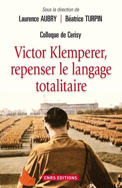 Couverture ebook de Victor Klemperer, repenser le langage totalitaire, de Laurence Aubry, Béatrice Turpin