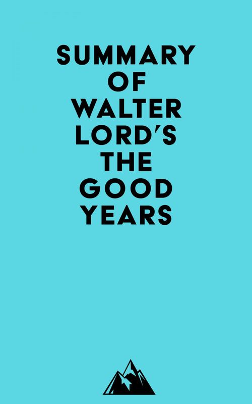 Couverture ebook de Summary of Walter Lord's The Good Years, de Everest Media