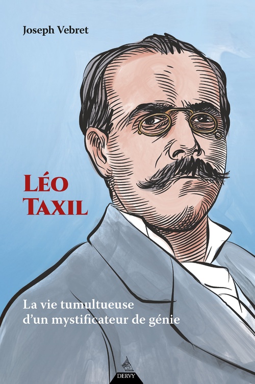 ebook cover of Léo Taxil - La vie tumultueuse d'un mystificateur de génie, by Joseph Vebret