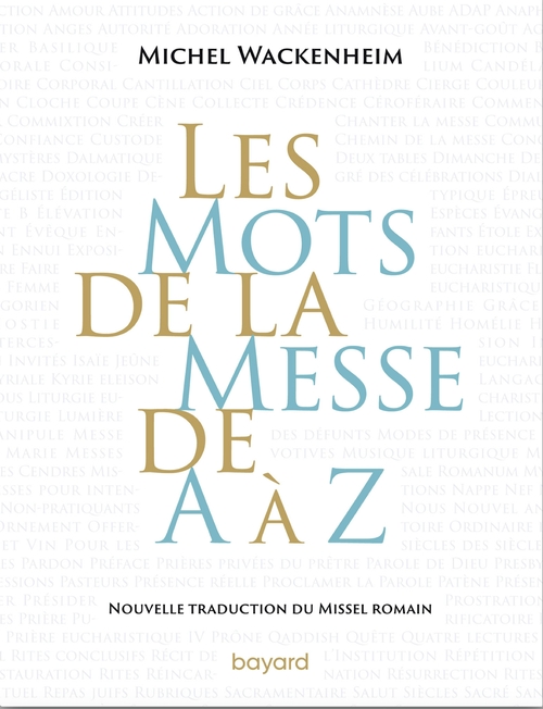 Couverture ebook de Les mots de la messe de A à Z. Nouvelle traduction du Missel romain., de Michel Wackenheim