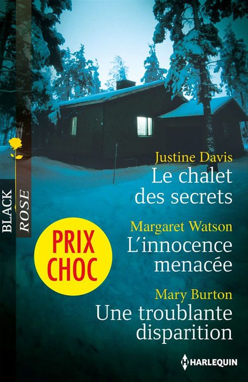 Couverture ebook de Le chalet des secrets - L'innocence menacée - Une troublante disparition, de Mary Burton, Justine Davis, Margaret Watson