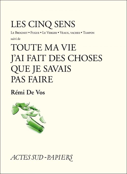 Couverture ebook de Les Cinq sens suivi de Toute ma vie j'ai fait des choses que je savais pas faire, de Rémi De Vos