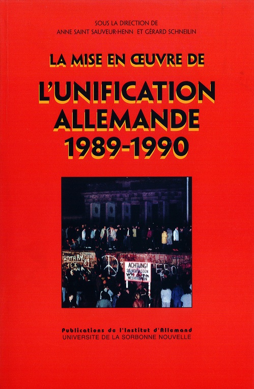 Couverture ebook de La mise en oeuvre de l'unification allemande (1989-1990), de Anne Saint Sauveur, Gerard Schneilin