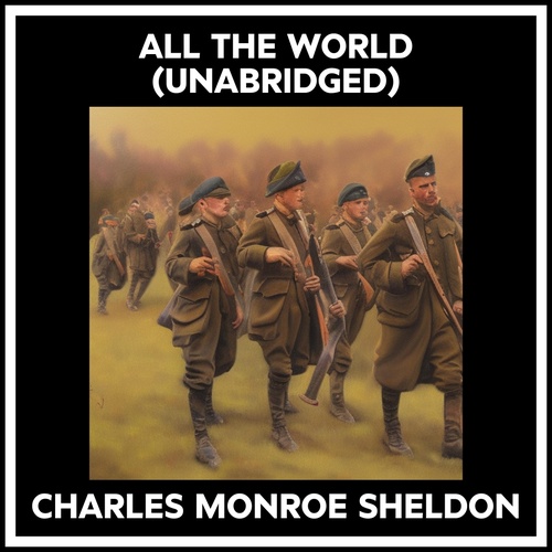 Couverture audiobook de All The World (Unabridged), de Charles Monroe Sheldon
