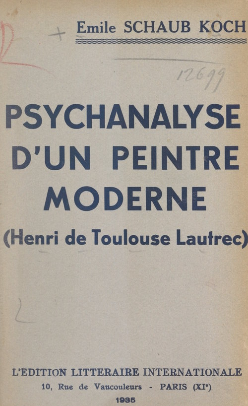 Couverture ebook de Psychanalyse d'un peintre moderne : Henri de Toulouse-Lautrec, de Emile Schaub-Koch