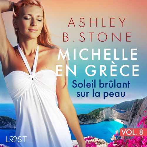 Couverture audiobook de Michelle en Grèce 8 : Soleil brûlant sur la peau - Une nouvelle érotique, de Ashley B. Stone