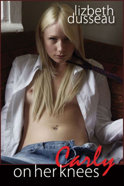 Couverture ebook de Carly On Her Knees, de Lizbeth Dusseau