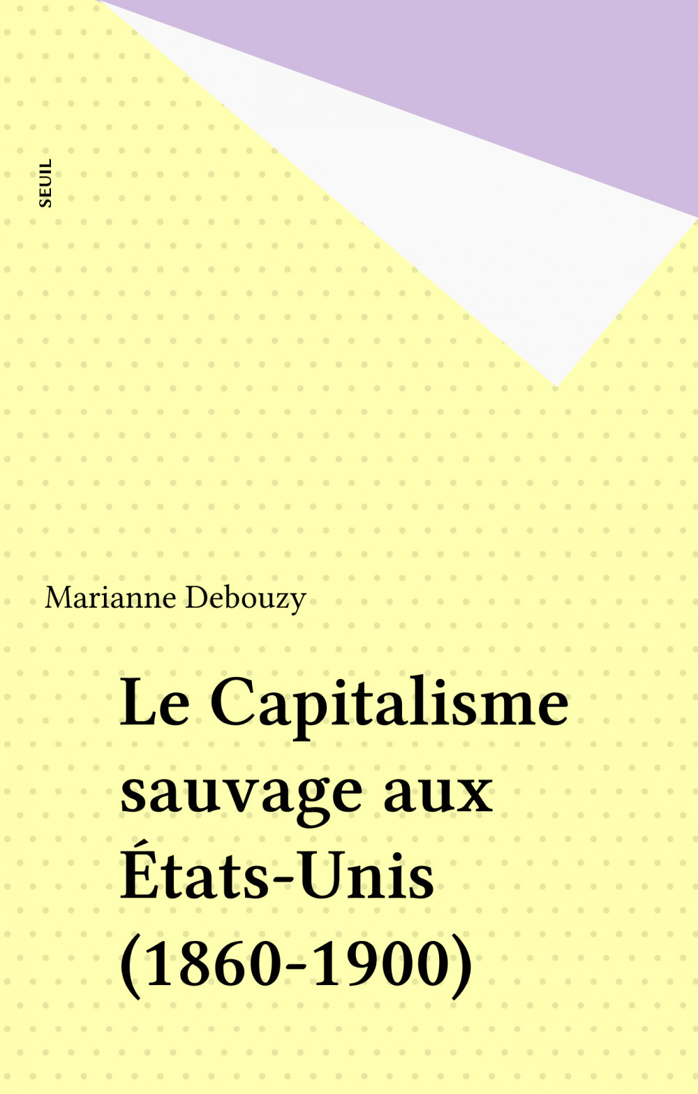 Couverture ebook de Le Capitalisme sauvage aux États-Unis (1860-1900), de Debouzy Marianne