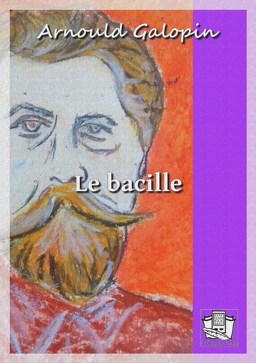 ebook cover of Le bacille, by arnould Galopin