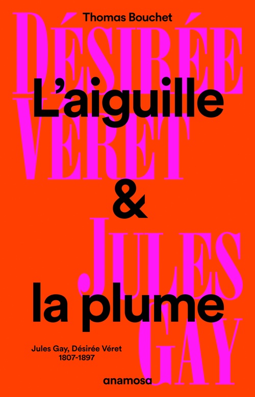 ebook cover of L'aiguille et la plume - Jules Gay, Désirée Véret, 1807-1897, by Thomas Bouchet