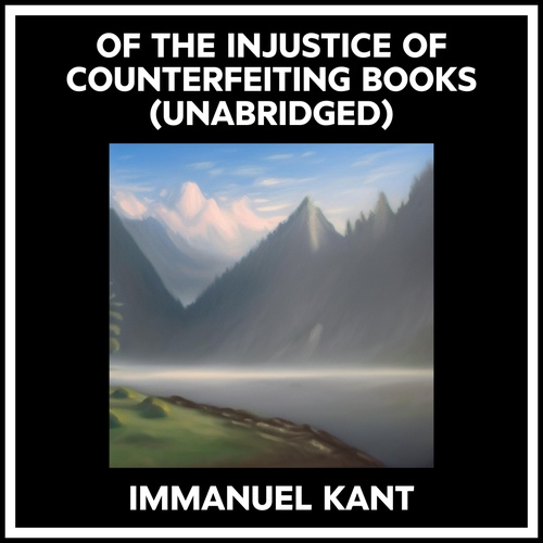 Couverture audiobook de Of The Injustice Of Counterfeiting Books (Unabridged), de Immanuel Kant