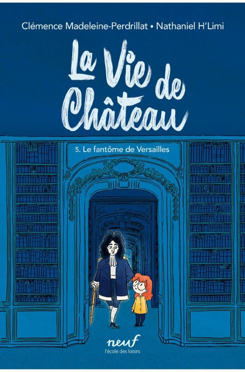 ebook cover of La vie de Château - Tome 5 : Le fantôme de Versailles, by Clémence Madeleine-Perdrillat