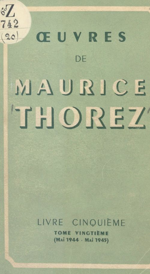 Couverture ebook de OEuvres de Maurice Thorez. Livre cinquième (20). Mai 1944-mai 1945, de Maurice Thorez