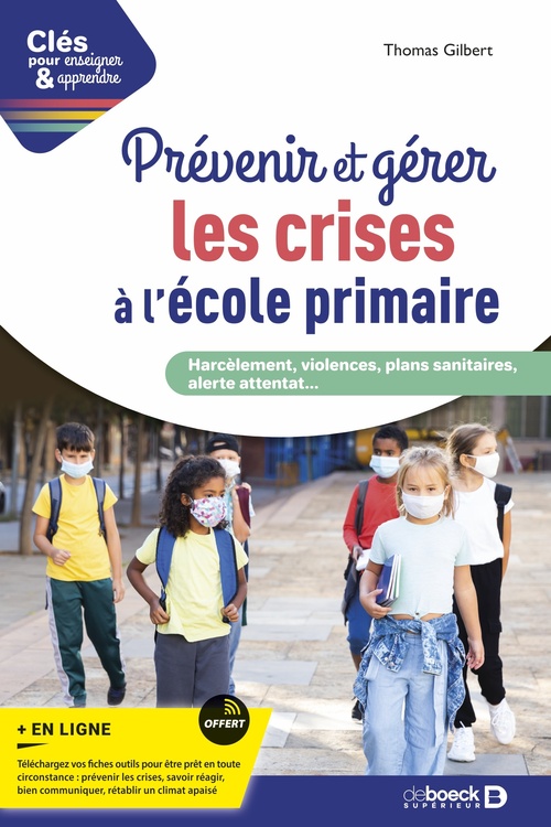 Couverture ebook de Prévenir et gérer les crises à l'école primaire : Harcèlement, violences, plans sanitaires, alerte attentat, de Thomas Gilbert