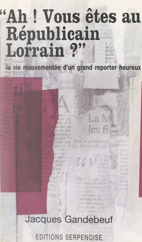 Couverture ebook de Ah ! Vous êtes au Républicain Lorrain ?, de Jacques Gandebeuf