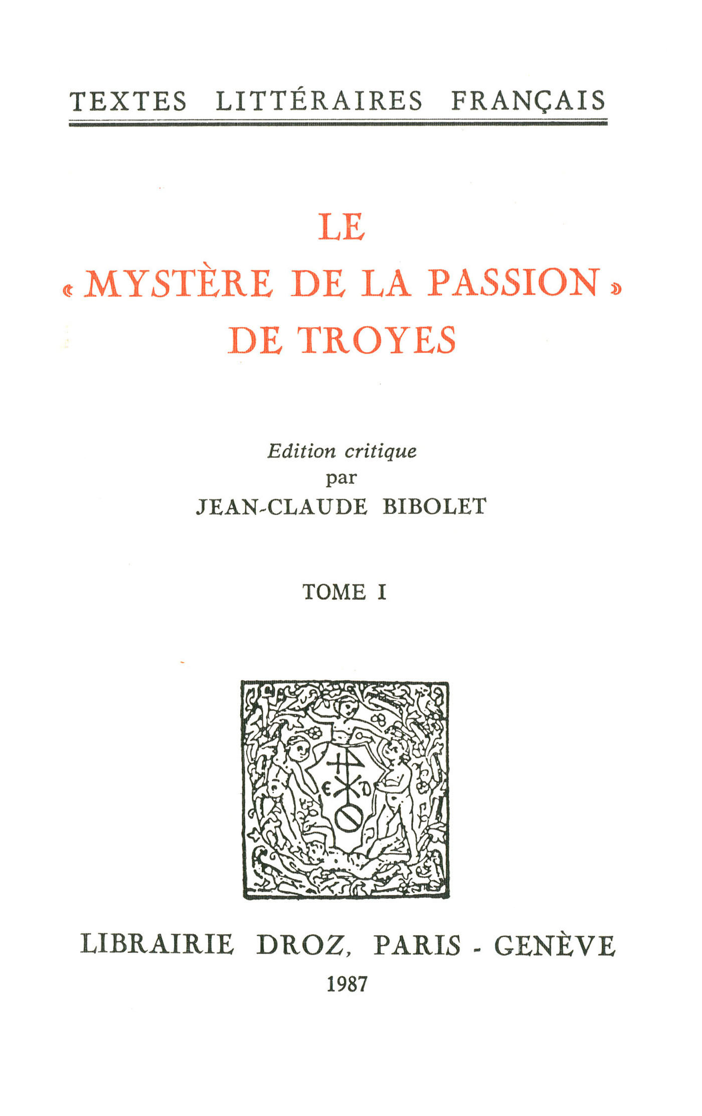 ebook cover of Le "Mystère de la Passion" de Troyes : Mistere de la Passion de Nostre Seigneur Troyes, XVe siècle, by