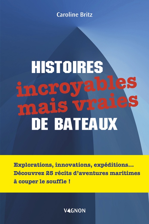 Couverture ebook de Histoires incroyables mais vraies de bateaux, de Caroline Britz