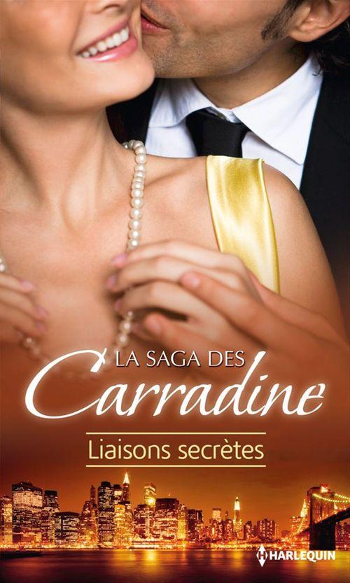 ebook cover of La Saga des Carradine : Liaisons secrètes, by Mindy Neff, Kasey Michaels, Julie Miller