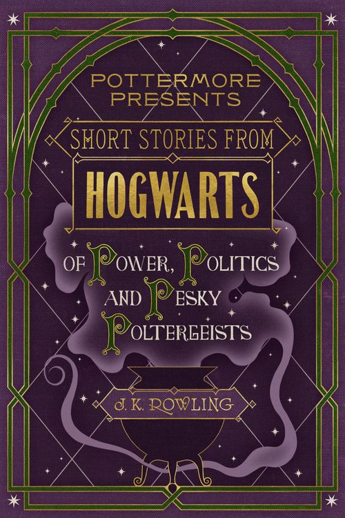 Couverture ebook de Short Stories from Hogwarts of Power, Politics and Pesky Poltergeists, de J.K. Rowling