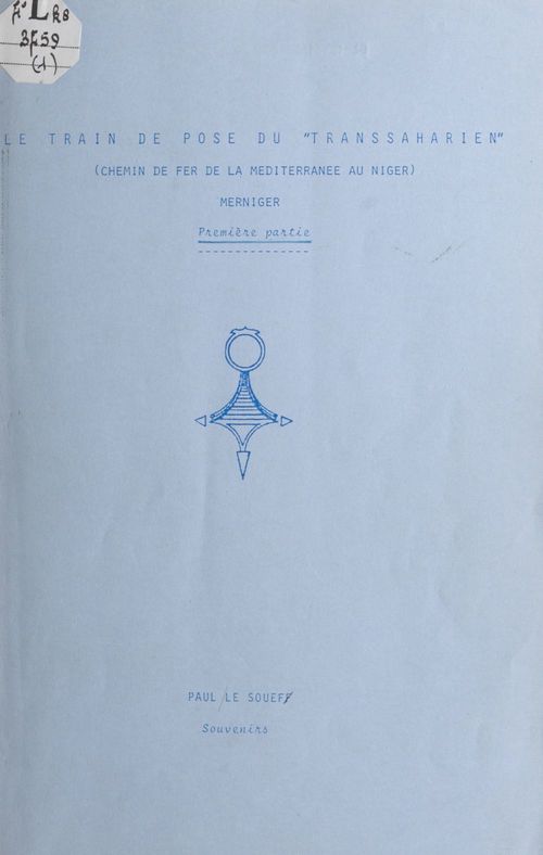 Couverture ebook de Le train de pose du "Transsaharien" (chemin de fer de la Méditerranée au Niger), Merniger (1), de Paul Le Souef