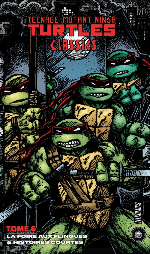 ebook cover of Les Tortues Ninja - TMNT Classics, T6 : La Foire aux flingues & Histoires courtes, by Kevin Eastman, Peter Laird