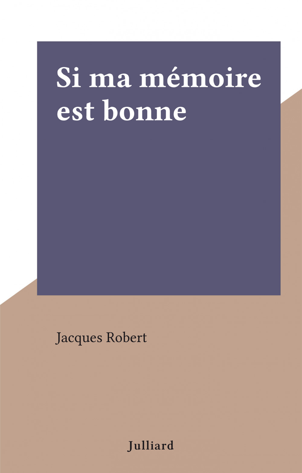 ebook cover of Si ma mémoire est bonne, by Jacques Robert