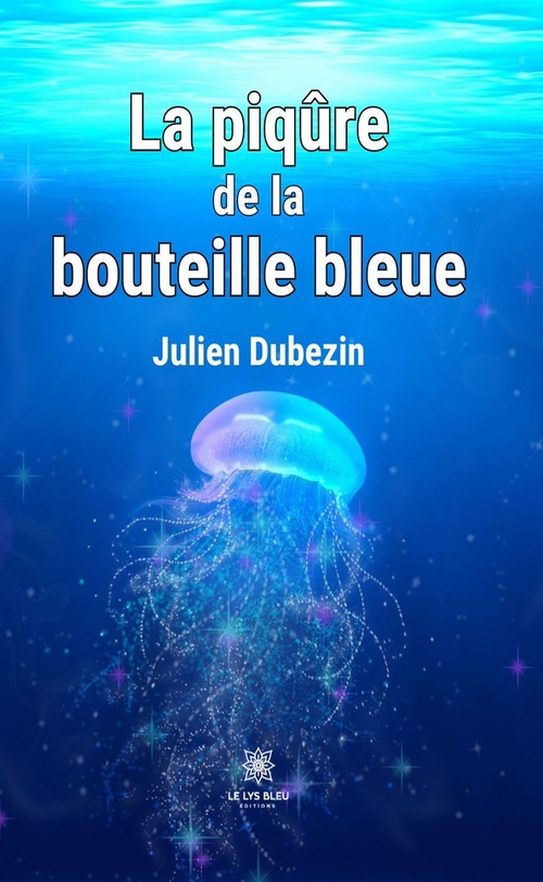 Couverture ebook de La piqûre de la bouteille bleue, de Julien Dubezin