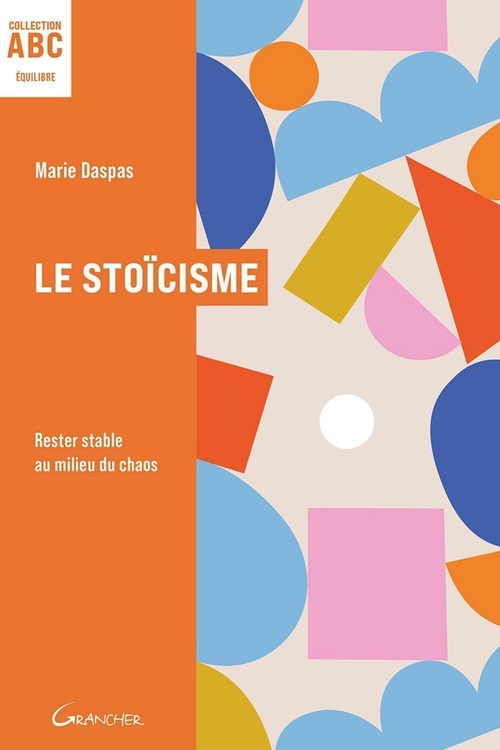 Couverture ebook de Le Stoïcisme - Rester stable au milieu du chaos, de Marie Daspas