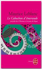 ebook cover of Le Cabochon d'émeraude précédé de l'homme à la peau de bique, by Maurice Leblanc