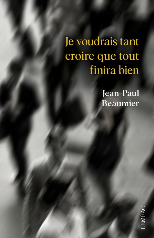 Couverture ebook de Je voudrais tant croire que tout finira bien, de Jean-Paul Beaumier