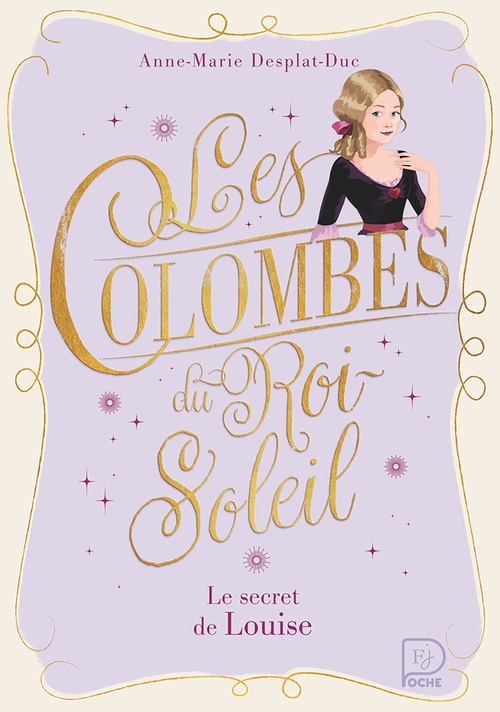 Couverture ebook de Les Colombes du Roi-Soleil (Tome 2) - Le secret de Louise, de Anne-Marie Desplat-Duc, Aline Bureau