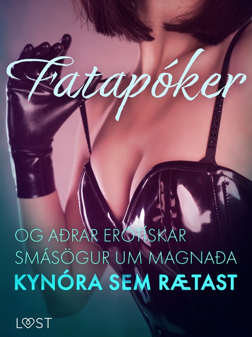 Couverture ebook de Fatapóker og aðrar erótískar smásögur um magnaða kynóra sem rætast, de Alexandra Sodergran, B. J. Hermansson, Cecilie Rosdahl, Elena Lund, Malin Edholm, Sandra Norrbin, Vanessa Salt