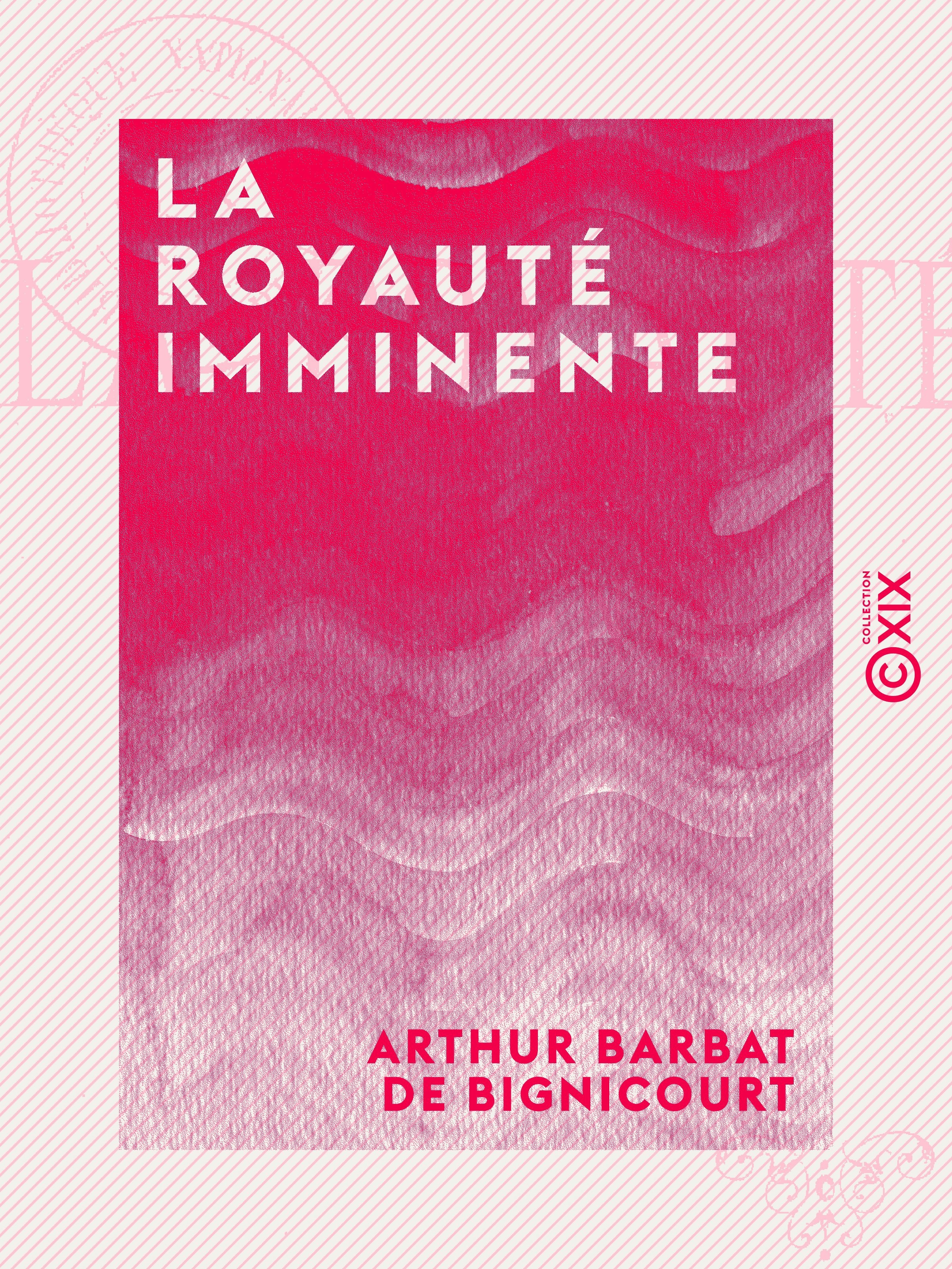 Couverture ebook de La Royauté imminente, de Arthur Barbat De Bignicourt
