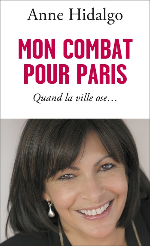 Couverture ebook de Mon combat pour Paris. Quand la ville ose..., de Anne Hidalgo
