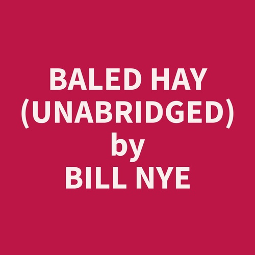 audiobook cover of Baled Hay (Unabridged), by Bill  Nye