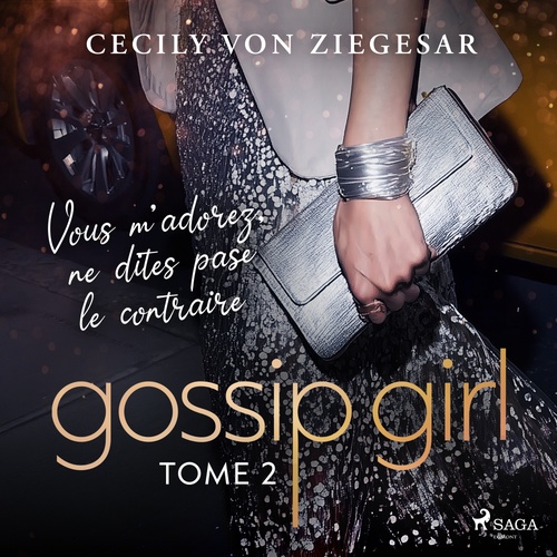 Couverture audiobook de Gossip Girl, Tome 2 : Vous m'adorez, ne dites pas le contraire, de Cecily Von ziegesar