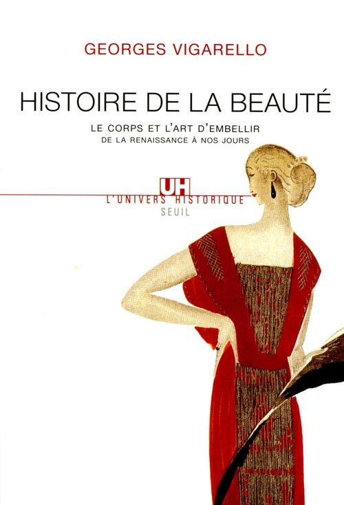 ebook cover of Histoire de la beauté. Le corps et l'art d'embellir de la Renaissance à nos jours, by Vigarello Georges
