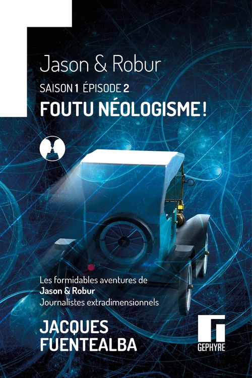 Couverture ebook de Les formidables aventures de Jason & Robur journalistes extradimensionnels S1E4, de Jacques Fuentealba