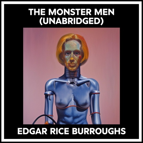 audiobook cover of The Monster Men (Unabridged), by Edgar Rice Burroughs