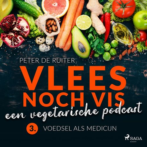 audiobook cover of Vlees noch vis - een vegetarische podcast; Voedsel als medicijn, by Peter De Ruiter