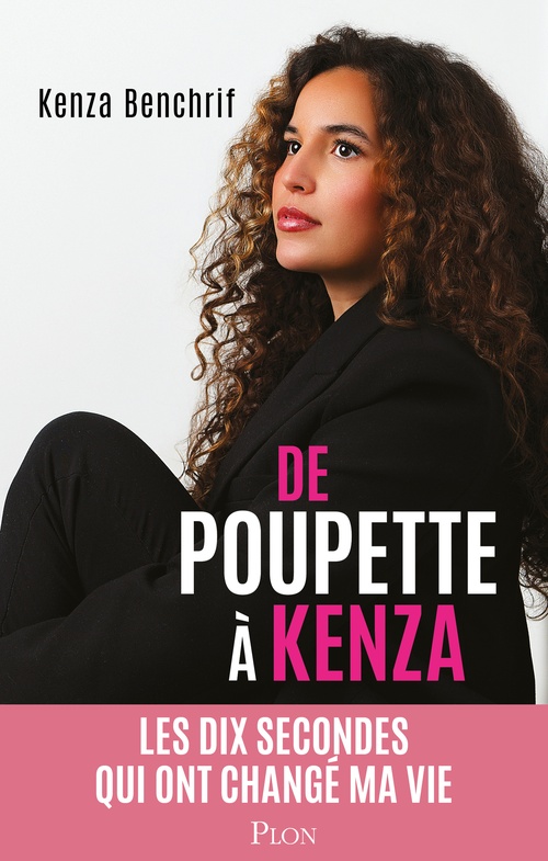 ebook cover of De Poupette à Kenza - Les dix secondes qui ont changé ma vie, by Kenza Benchrif
