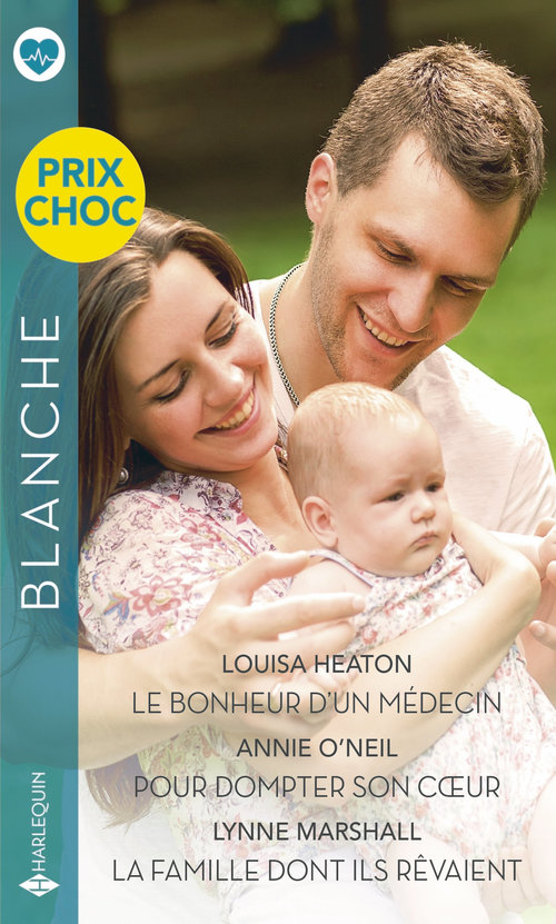 Couverture ebook de Le bonheur d'un médecin - Pour dompter son coeur - La famille dont ils rêvaient, de Louisa Heaton, Lynne Marshall, Annie O'Neil