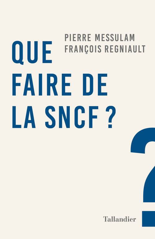 Couverture ebook de Que faire de la SNCF ?, de Pierre Messulam, François Regniault