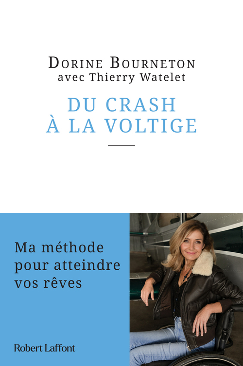 Couverture ebook de Du crash à la voltige - Ma méthode pour atteindre vos rêves, de Dorine Bourneton, Thierry Watelet