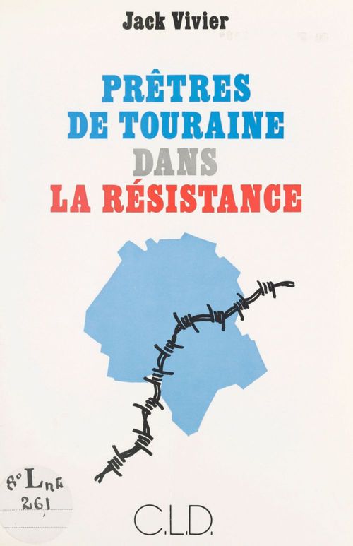 ebook cover of Prêtres de Touraine dans la Résistance : soutanes noires, soutanes vertes, by Jack Vivier