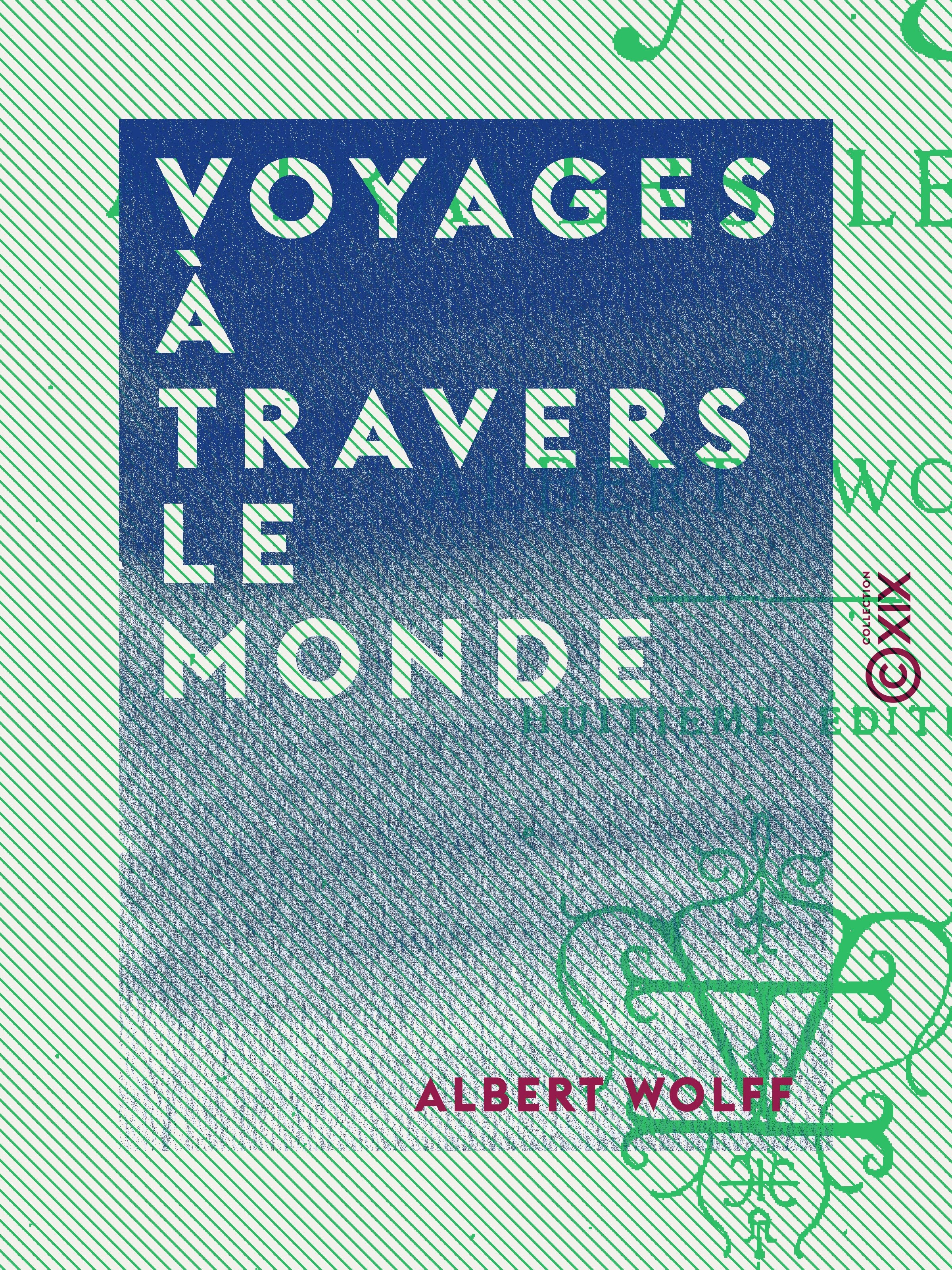 Couverture ebook de Voyages à travers le monde, de Albert Wolff