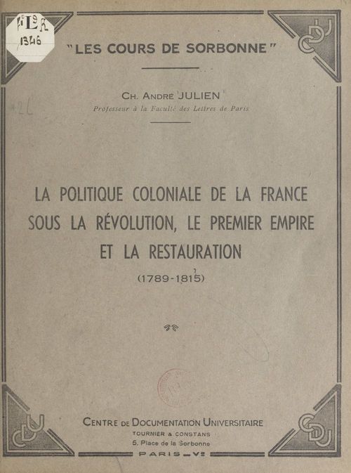 Couverture ebook de La politique coloniale de la France sous la Révolution, le Premier Empire et la Restauration (1789-1815), de Charles-Andre Julien