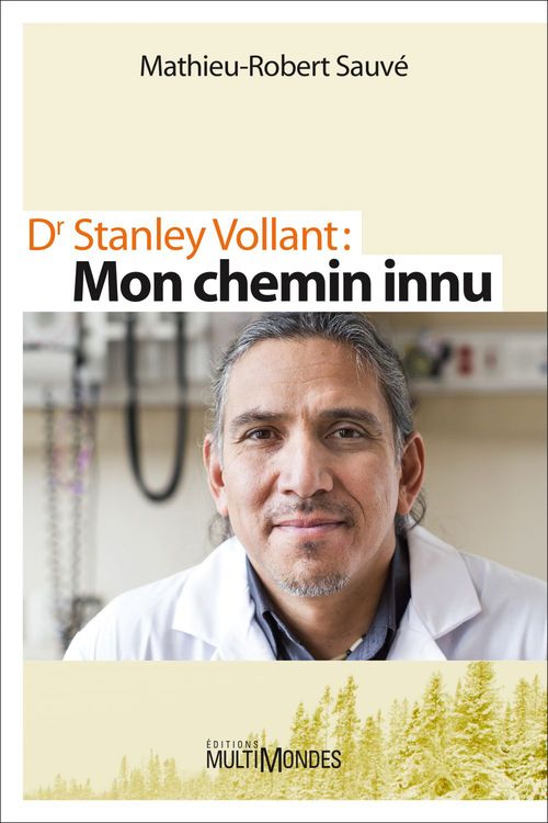 ebook cover of Dr Stanley Vollant : MON CHEMIN INNU, by Mathieu-robert Sauvé
